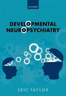Developmental Neuropsychiatry by Taylor, Eric