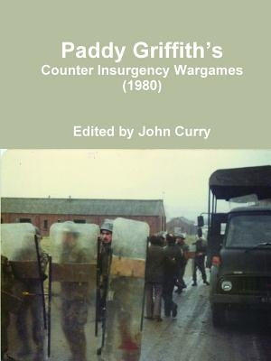 Paddy Griffith's Counter Insurgency Wargames (1980) by Curry, John