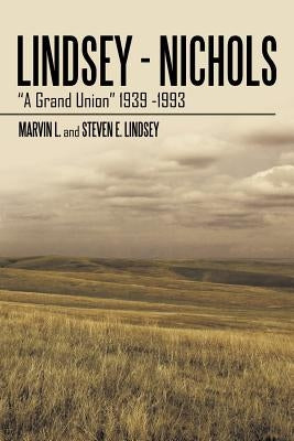 Lindsey - Nichols: A Grand Union 1939 -1993 by Marvin L.