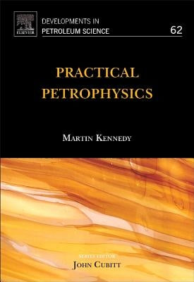 Practical Petrophysics: Volume 62 by Kennedy, Martin