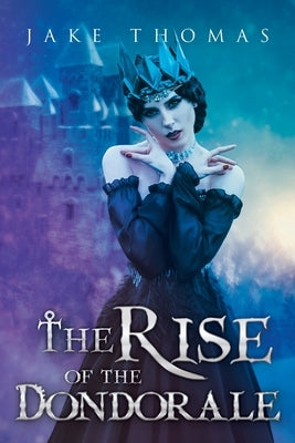 The Rise of the Dondorale by Thomas, Jake