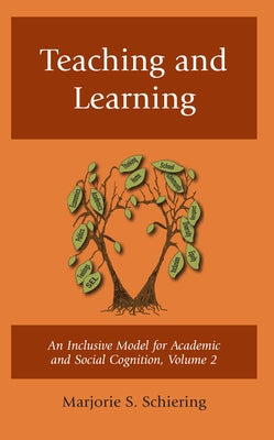 Teaching and Learning: An Inclusive Model for Academic and Social Cognition by Schiering, Marjorie S.