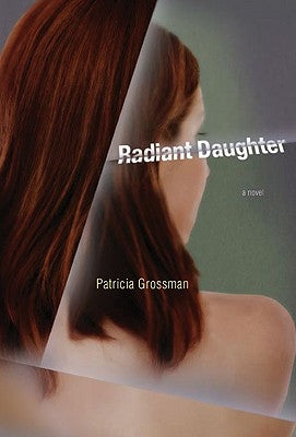 Radiant Daughter by Grossman, Patricia