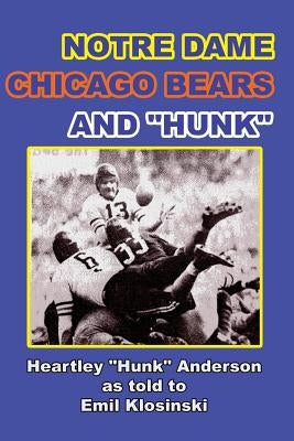 Notre Dame, Chicago Bears and Hunk by Anderson, Heartley "hunk"