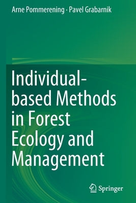 Individual-Based Methods in Forest Ecology and Management by Pommerening, Arne