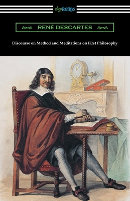 Discourse on Method and Meditations on First Philosophy by Descartes, Rene