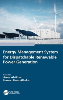 Energy Management System for Dispatchable Renewable Power Generation by Al-Hinai, Amer