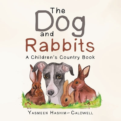 The Dog and Rabbits: A Children's Country Book by Hashim-Caldwell, Yasmeen