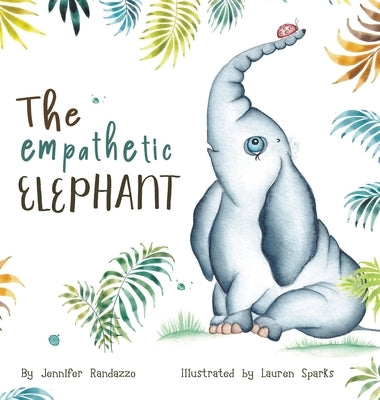 The Empathetic Elephant: A heartwarming early reader rhyming book for kids by Randazzo, Jennifer