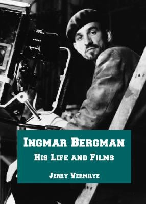 Ingmar Bergman: His Life and Films by Vermilye, Jerry