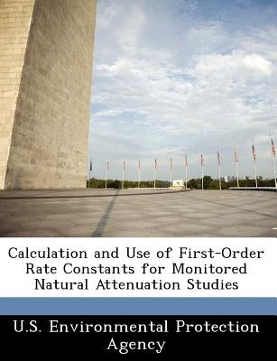 Calculation and Use of First-Order Rate Constants for Monitored Natural Attenuation Studies by U S Environmental Protection Agency