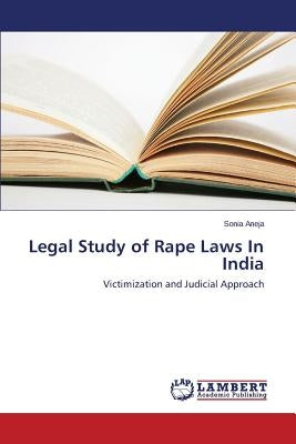 Legal Study of Rape Laws In India by Aneja Sonia