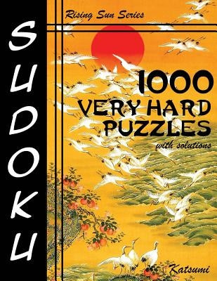 1000 Very Hard Sudoku Puzzles With Solutions: Rising Sun Series Book by Katsumi
