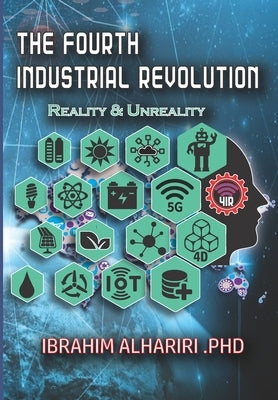 The Fourth Industrial Revolution: Reality & Unreality by Alhariri, Ibrahim