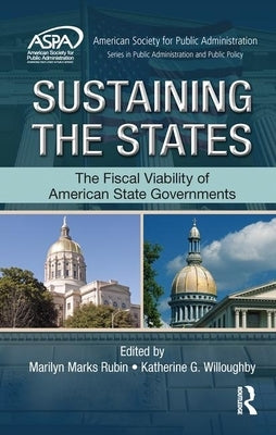 Sustaining the States: The Fiscal Viability of American State Governments by Rubin, Marilyn Marks