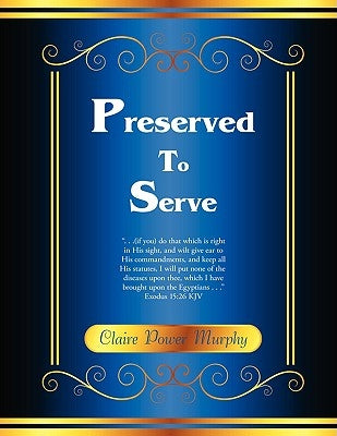 Preserved to Serve by Murphy, Claire Power