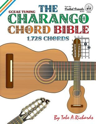 The Charango Chord Bible: GCEAE Standard Tuning 1,728 Chords by Richards, Tobe a.