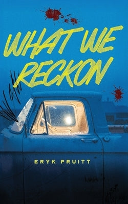 What We Reckon by Pruitt, Eryk
