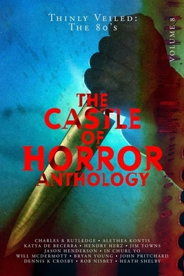 Castle of Horror Anthology Volume 8: Thinly Veiled: the 80s by Henderson, Jason