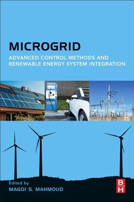 Microgrid: Advanced Control Methods and Renewable Energy System Integration by Mahmoud, Magdi S.
