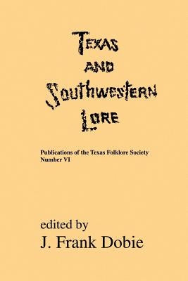 Texas and Southwestern Lore by Dobie, J. Frank