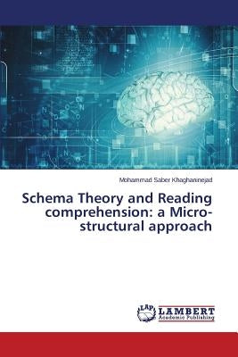 Schema Theory and Reading comprehension: a Micro-structural approach by Khaghaninejad Mohammad Saber