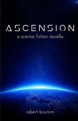 Ascension: A Science Fiction Novella by Brumm, Robert