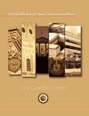 The Gambit Story (Center for the Study of National Reconnaissance Classics series) by Oder, Frederic