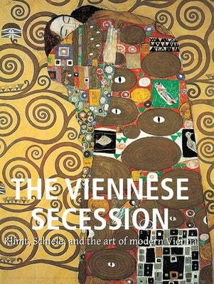 The Viennese Secession: Klimt, Schiele, and the art of modern Vienna by Carl, Klaus H.
