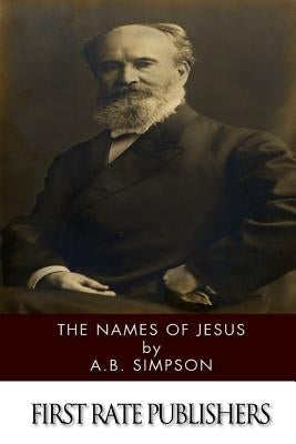 The Names of Jesus by Simpson, A. B.