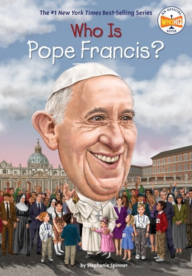 Who Is Pope Francis? by Spinner, Stephanie