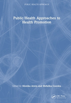 Public Health Approaches to Health Promotion by Arora, Monika