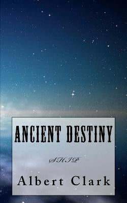 Ancient Destiny by Clark, Albert Lynn