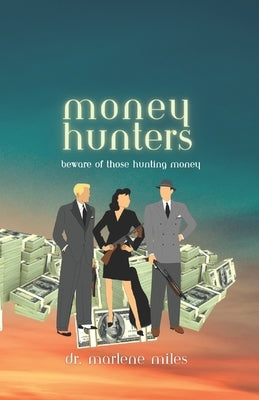 Money Hunters: Beware of Those Hunting Money by Miles, Marlene