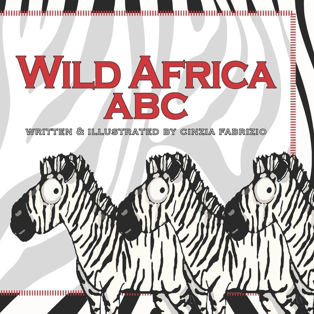 Wild Africa ABC: An ABC children's picture book of African Animals by Fabrizio, Cinzia