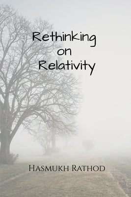 Rethinking on Relativity by Hasmukh Rathod