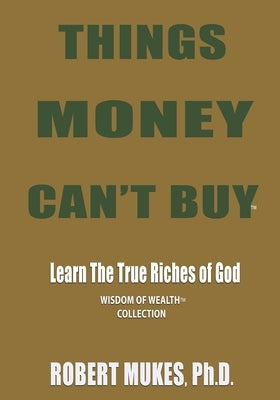 Things Money Can't Buy (R) by Mukes, Robert