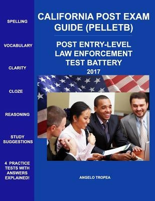 California Post Exam Guide (Pelletb): Post Entry-Level Law Enforcement Test Battery by Tropea, Angelo