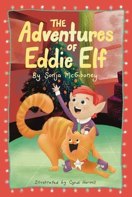 The Adventures of Eddie Elf by McGiboney, Sonja