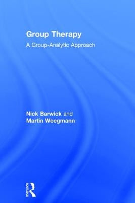 Group Therapy: A Group Analytic Approach by Barwick, Nick