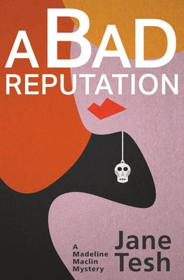 A Bad Reputation: A Madeleine Maclin Mystery by Tesh, Jane