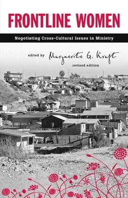 Frontline Women: Negotiating Crosscultural Issues in Ministry by Kraft, Marguerite G.