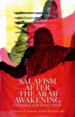 Salafism After the Arab Awakening: Contending with People's Power by Cavatorta, Francesco