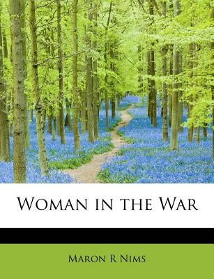 Woman in the War by Nims, Maron R.