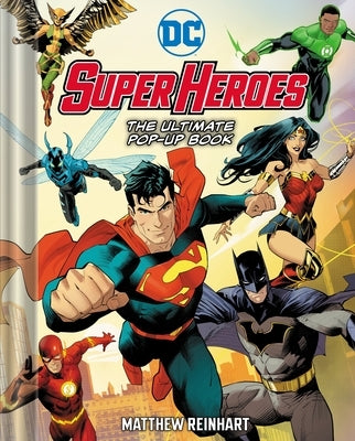 DC Super Heroes: The Ultimate Pop-Up Book by Reinhart, Matthew