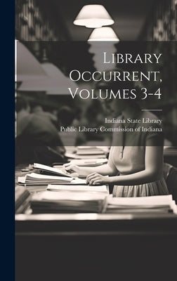 Library Occurrent, Volumes 3-4 by Public Library Commission of Indiana