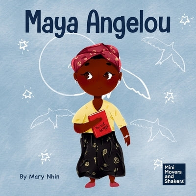 Maya Angelou: A Kid's Book About Inspiring with a Rainbow of Words by Nhin, Mary