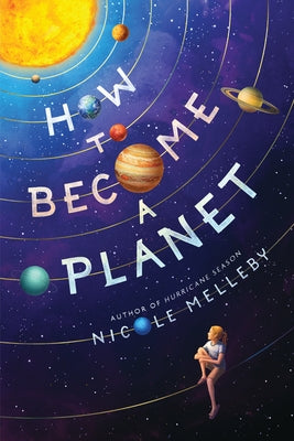 How to Become a Planet by Melleby, Nicole