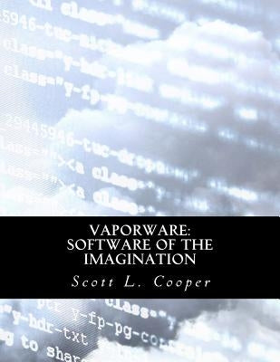Vaporware: Software of the Imagination by Cooper, Scott L.