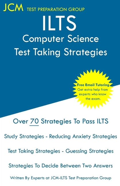 ILTS Computer Science - Test Taking Strategies: ILTS Test 038 - Free Online Tutoring - New 2020 Edition - The latest strategies to pass your exam. by Test Preparation Group, Jcm-Ilts